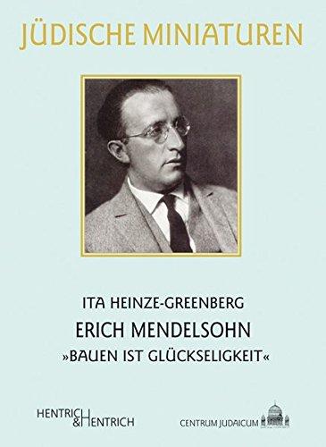 Erich Mendelsohn: "Bauen ist Glückseligkeit" (Jüdische Miniaturen)