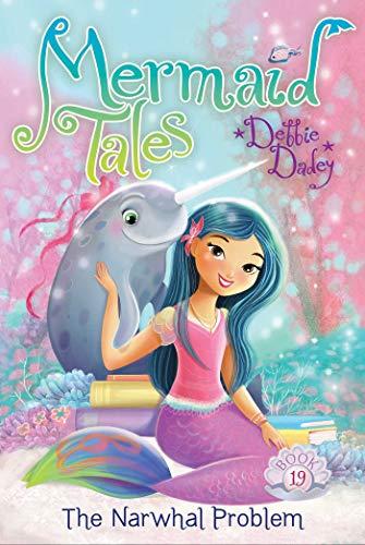 The Narwhal Problem (Volume 19) (Mermaid Tales, Band 19)