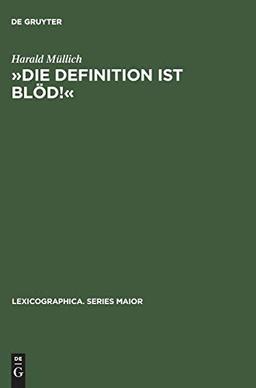 »Die Definition ist blöd!«: Herübersetzen mit dem einsprachigen Wörterbuch. Das französische und englische Lernerwörterbuch in der Hand der deutschen ... (Lexicographica. Series Maior, 37, Band 37)