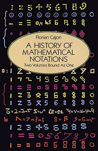 A History of Mathematical Notations: Two Volumes Bound as One (Dover Books on Mathematics)