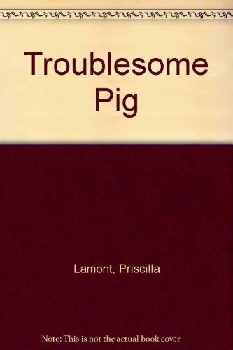 Troublesome Pig