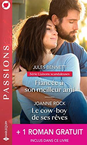 Fiancée à son meilleur ami : liaisons scandaleuses. Le cow-boy de ses rêves. Le mariage d'un prince