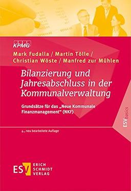 Bilanzierung und Jahresabschluss in der Kommunalverwaltung: Grundsätze für das "Neue Kommunale Finanzmanagement" (NKF) (ESVbasics)