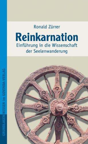 Reinkarnation. Einführung in die Wissenschaft der Seelenwanderung