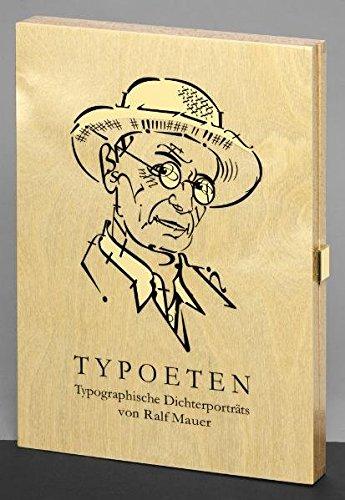 Typoeten: Typographische Dichterporträts von Ralf Mauer. Mit Selbstzeugnissen der Schriftsteller zum Satz, zum Druck und zur Gestaltung ihrer Bücher. ... einem Nachwort versehen von Claus Lorenzen.