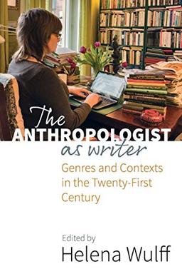 The Anthropologist as Writer: Genres and Contexts in the Twenty-First Century