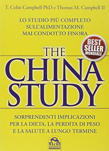 The China study. Lo studio più completo sull'alimentazione mai condotto finora