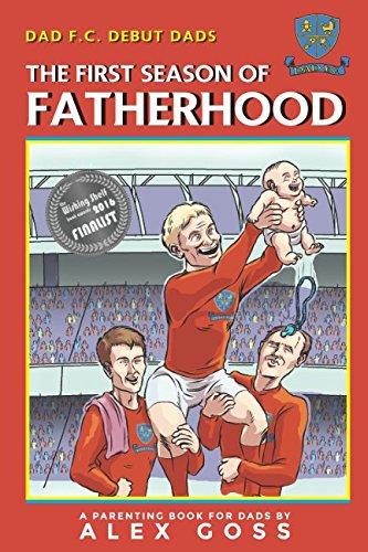 Dad FC | Debut Dads: The First Season of Fatherhood: A Parenting Book for Dads