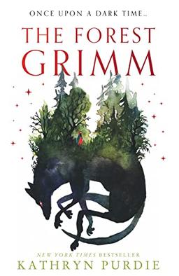 The Forest Grimm: A spellbinding new YA fairytale from #1 New York Times bestselling author Kathryn Purdie