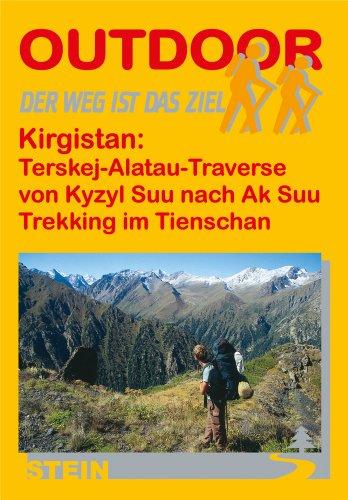 Kirgistan: Terskej-Alatau-Traverse / Trekking im Tienschan: Von Kyzyl Suu nach Ak Suu. Trekking im Tienschan