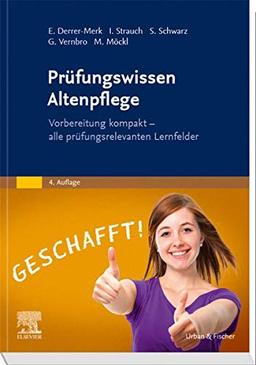 Prüfungswissen Altenpflege: Vorbereitung kompakt – alle prüfungsrelevanten Lernfelder