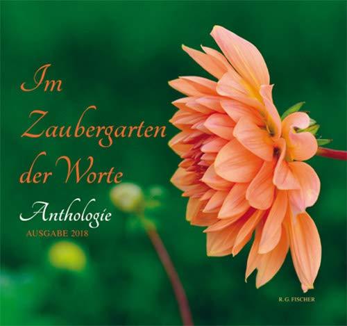 Im Zaubergarten der Worte: Anthologie. Ausgabe 2018