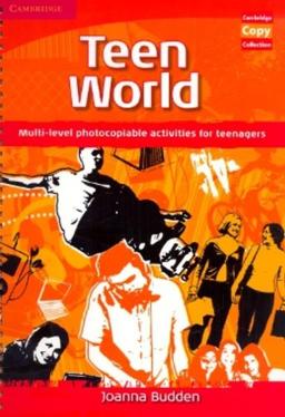 Teen World: Multi-Level Photocopiable Activities for Teenagers (Cambridge Copy Collection)