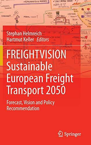 FREIGHTVISION - Sustainable European Freight Transport 2050: Forecast, Vision and Policy Recommendation