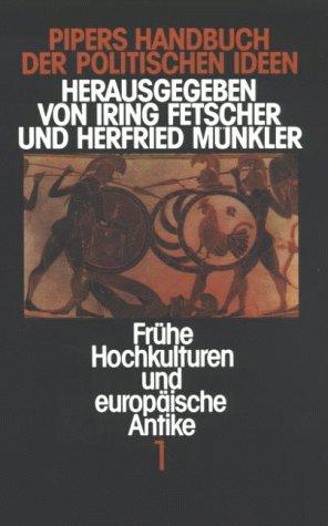 Pipers Handbuch der politischen Ideen, in 5 Bdn., Bd.1, Frühe Hochkulturen und europäische Antike