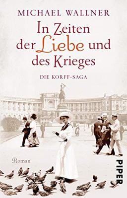 In Zeiten der Liebe und des Krieges: Die Korff-Saga