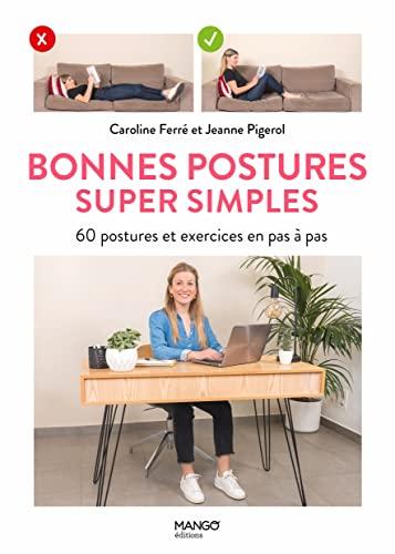 Bonnes postures super simples : 60 postures et exercices en pas à pas