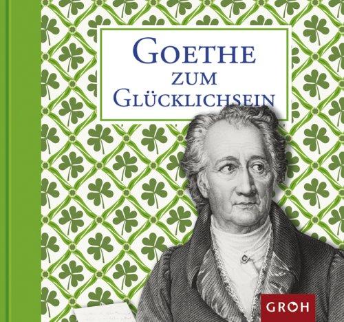 Goethe zum Glücklichsein