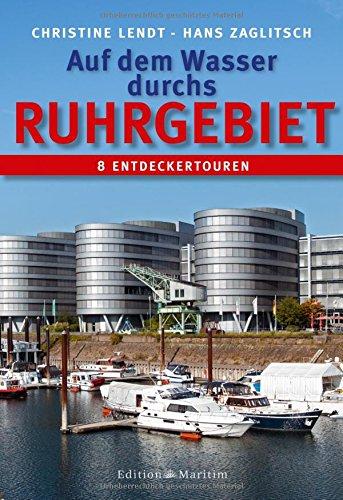 Auf dem Wasser durchs Ruhrgebiet: 8 Entdeckerrouten