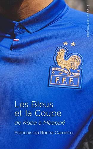 Les Bleus et la Coupe : de Kopa à Mbappé