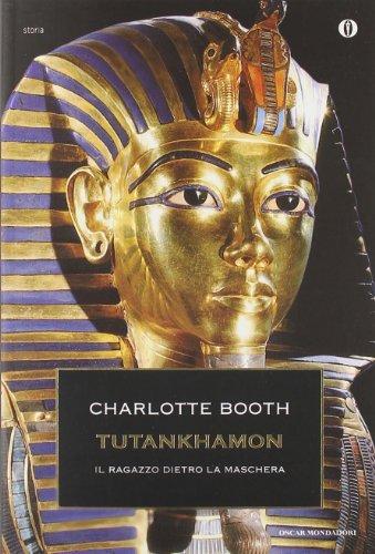 Tutankhamon. Il ragazzo dietro la maschera (Oscar storia, Band 541)