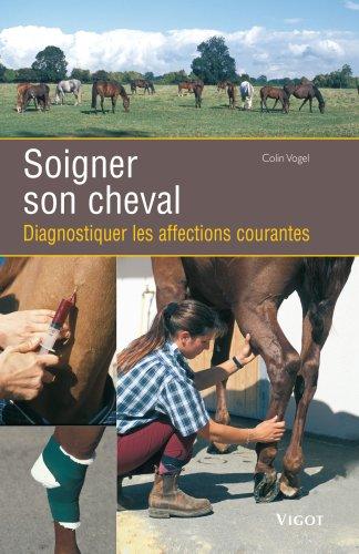 Soigner son cheval : diagnostiquer les affections courantes