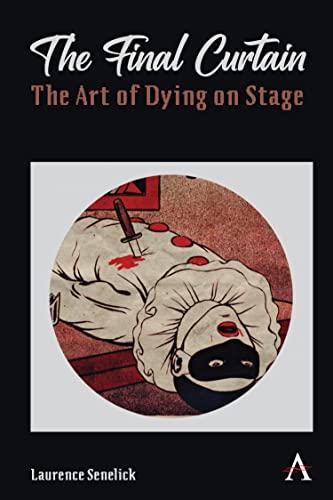 Anthem Studies in Theatre and Performance: The Art of Dying on Stage