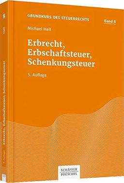 Erbrecht, Erbschaftsteuer, Schenkungsteuer (Grundkurs des Steuerrechts)