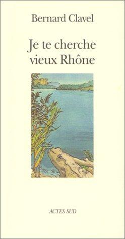 Je te cherche, vieux Rhône ou Les métamorphoses d'un dieu