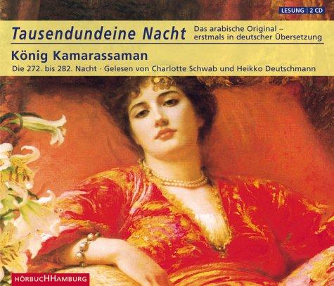 Tausendundeine Nacht (1001). König Kamarassaman und seine Söhne. Die 272. bis 282. Nacht. 2 CDs. . Das arabische Original - erstmals in deutscher Übersetzung