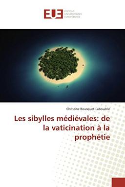 Les sibylles médiévales : de la vaticination à la prophétie