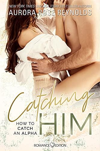 Catching Him: How to catch an Alpha