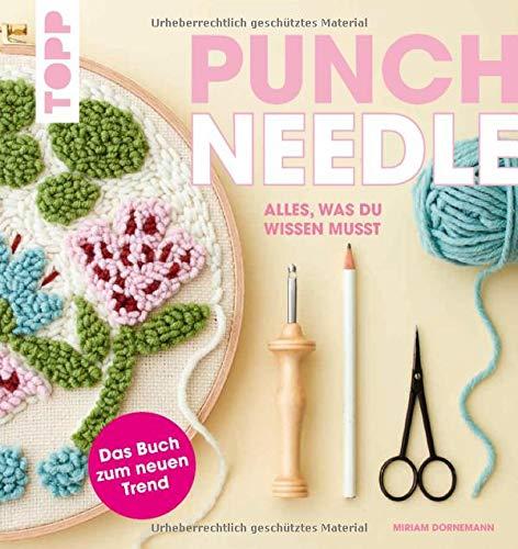 Punch Needle - alles was du wissen musst: Das Buch zum neuen Trend