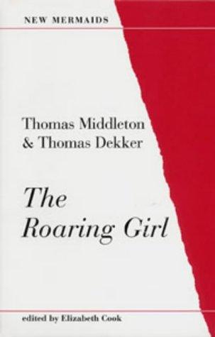 The Roaring Girl (New Mermaids)