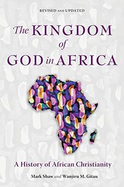 The Kingdom of God in Africa: A History of African Christianity