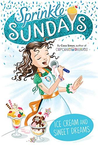 Ice Cream and Sweet Dreams (Volume 12) (Sprinkle Sundays, Band 12)