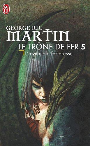 Le trône de fer. Vol. 5. L'invincible forteresse