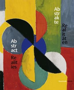 Abstrakte Realitäten /Abstract Realities: Pictures and Sculptures in the Wurth Collection