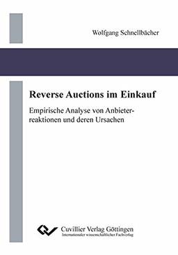 Reverse Auctions im Einkauf: Empirische Analyse von Anbieterreaktionen und deren Ursachen