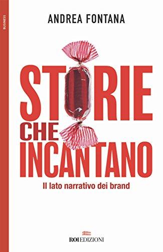 Storie che incantano. Il lato narrativo dei brand (Business)