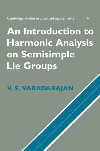 An Introduction to Harmonic Analysis on Semisimple Lie Groups (Cambridge Studies in Advanced Mathematics, Band 16)