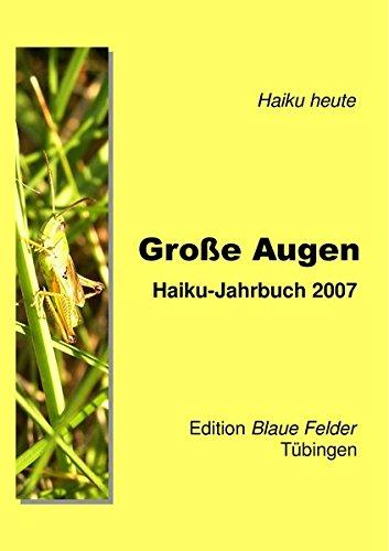 Große Augen: Haiku-Jahrbuch 2007