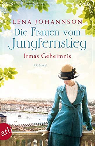 Die Frauen vom Jungfernstieg - Irmas Geheimnis: Roman (Jungfernstieg-Saga, Band 3)