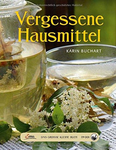 Das große kleine Buch: Vergessene Hausmittel