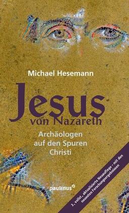 Jesus von Nazareth: Archäologen auf den Spuren des Erlösers