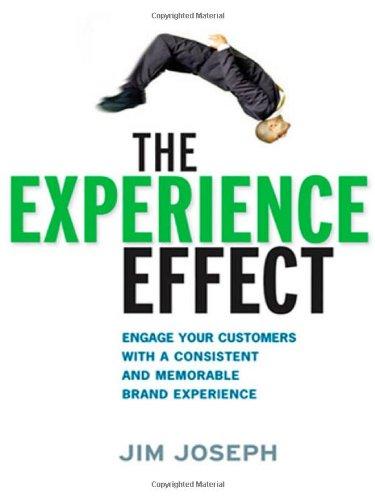 Experience Effect: Engage Your Customers with a Consistent and Memorable Brand Experience