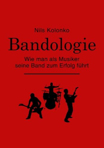 Bandologie - wie man als Musiker seine Band zum Erfolg führt