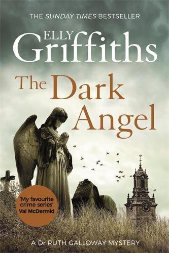 The Dark Angel: The Sunday Times Bestseller (The Dr Ruth Galloway Mysteries, Band 10)