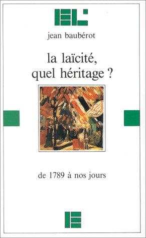 La Laïcité, quel héritage ? : de 1789 à nos jours