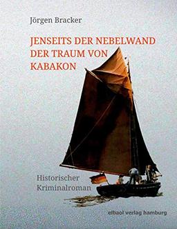 Jenseits der Nebelwand der Traum von Kabakon: Historischer Kriminalroman